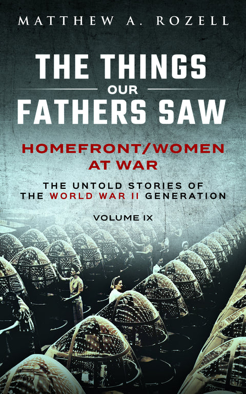 The Things Our Fathers Saw, Volume IX: Homefront and Women at War