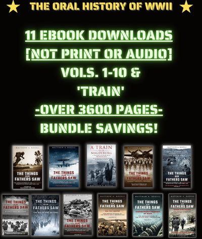 E-BOOKS (NOT PRINT): ALL THE BOOKS: The Things Our Fathers Saw® Series [Volumes 1-10] AND A Train Near Magdeburg