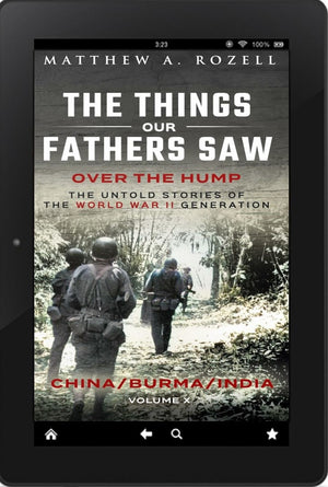 VOLUME X: Over The Hump/China, Burma, India—The Things Our Fathers Saw  [2024]