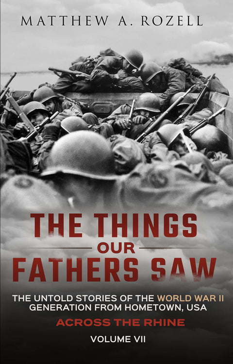 Volume VII: Across The Rhine—The Things Our Fathers Saw  [2021]