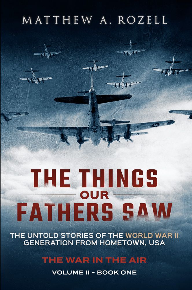 Volume II: War in the Air: From the Great Depression to Combat—The Things Our Fathers Saw, Volume II [2017]