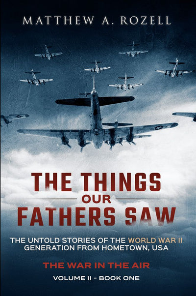 The Things Our Fathers Saw, Volume II: War in the Air, From the Great Depression to Combat