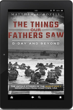 Volume V: D-Day and Beyond/The War in France—The Things Our Fathers Saw [2019]