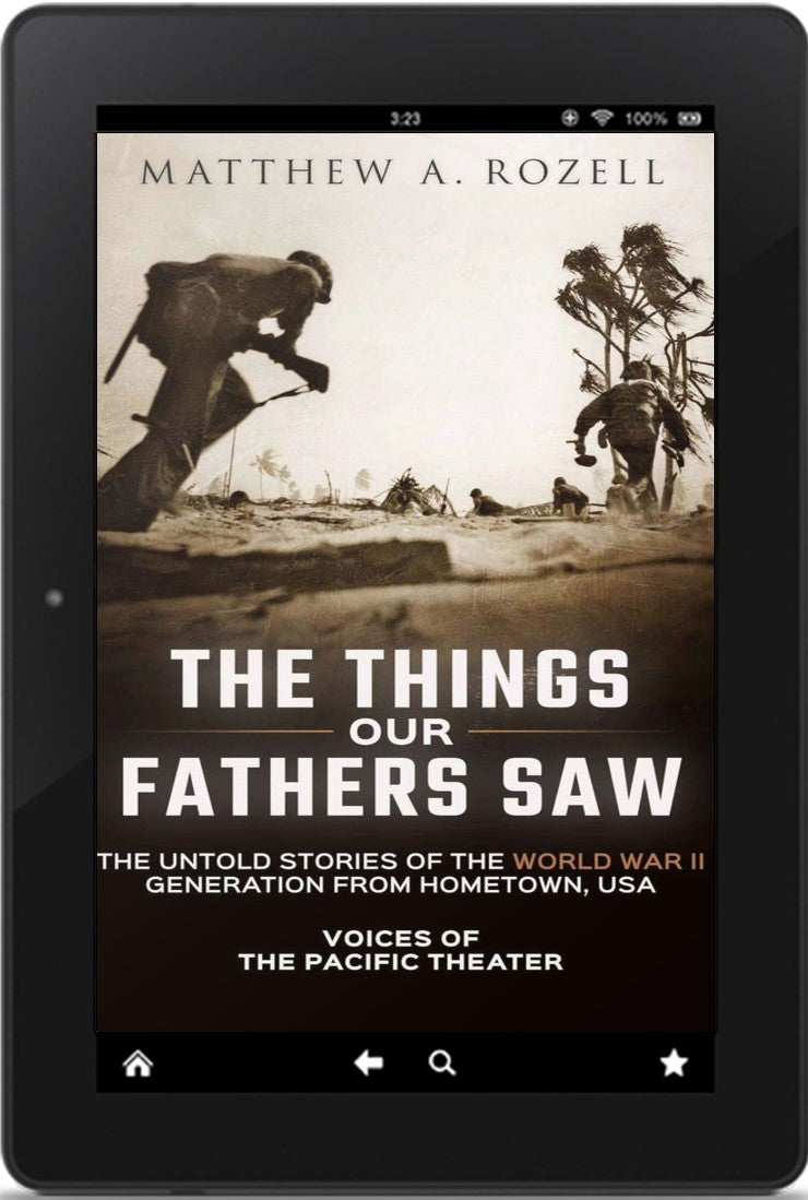 The Things Our Fathers Saw, Volume I: Voices of the Pacific Theater