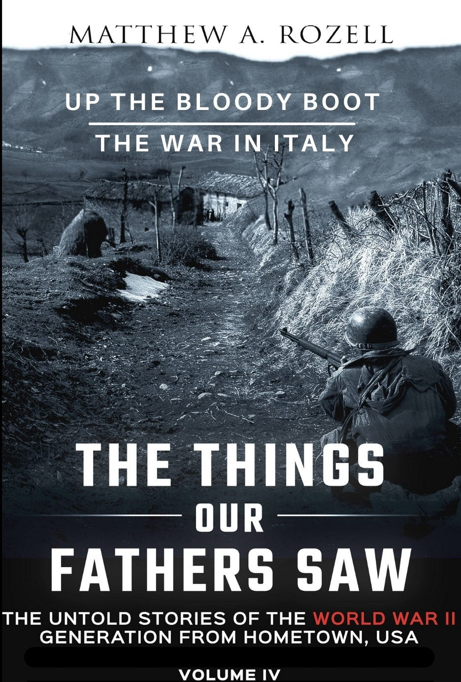 Volume IV: Up the Bloody Boot/The War in Italy—The Things Our Fathers Saw [2018]