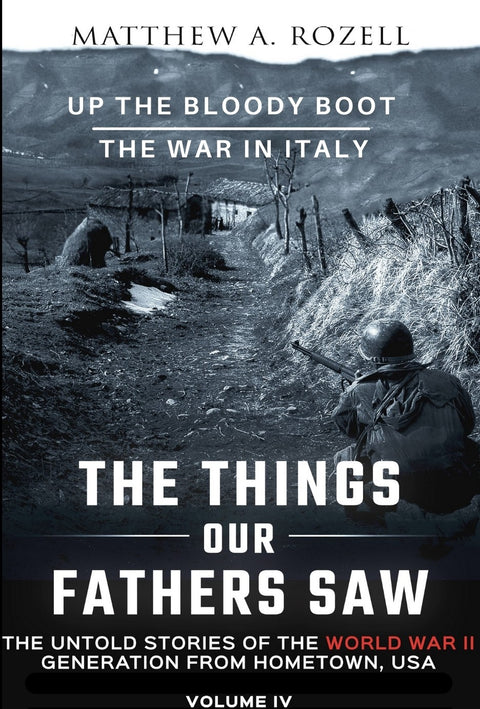 Volume IV: Up the Bloody Boot/The War in Italy—The Things Our Fathers Saw [2018]