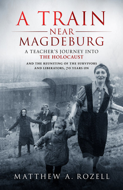 A Train Near Magdeburg: A Journey into the Holocaust  [2016]