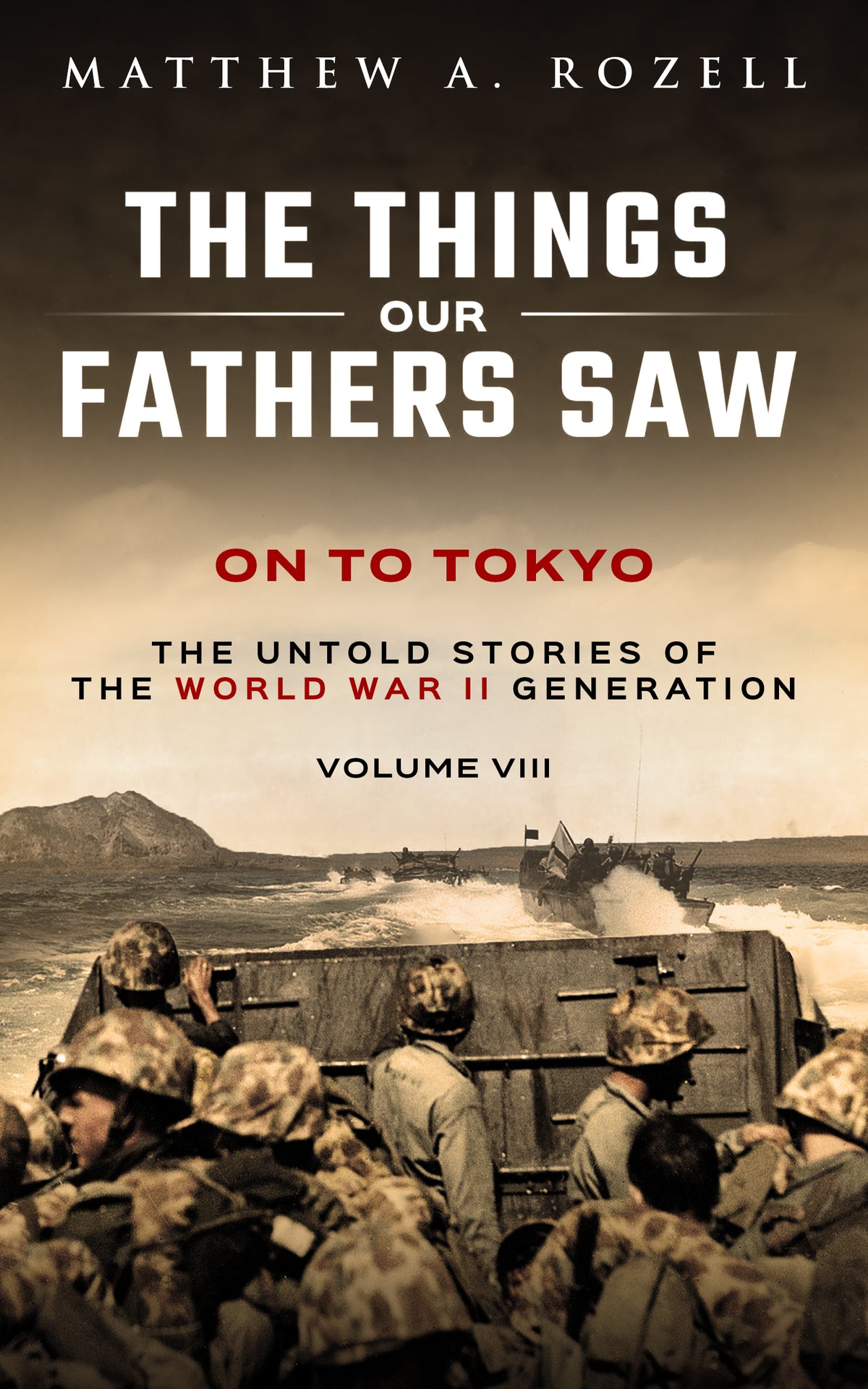 Volume VIII: On To Tokyo—The Things Our Fathers Saw  [2022]