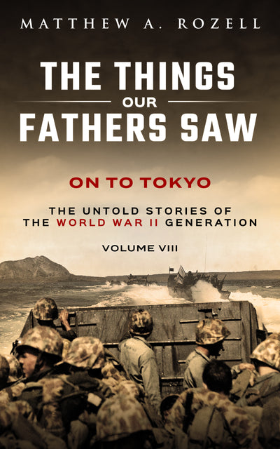 The Things Our Fathers Saw, Volume VIII: On to Tokyo
