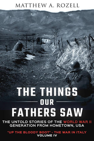 Volume IV: Up the Bloody Boot/The War in Italy—The Things Our Fathers Saw [2018]